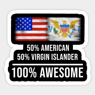 50% American 50% Virgin Islander 100% Awesome - Gift for Virgin Islander Heritage From Virgin Islands Sticker